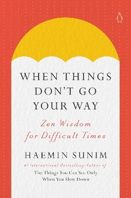 When Things Don't Go Your Way - Haemin Sunim