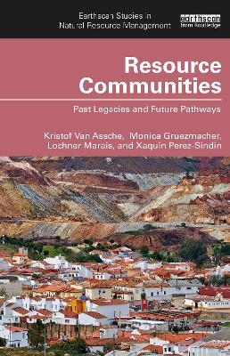 Resource Communities - Kristof Van Assche, Monica Gruezmacher, Lochner Marais, Xaquin Perez-Sindin