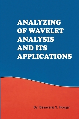 Analyzing of WAVELET AND ITS applications - MS Savita Hanaji
