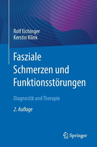 Fasziale Schmerzen und Funktionsstörungen - Rolf Eichinger; Kerstin Klink
