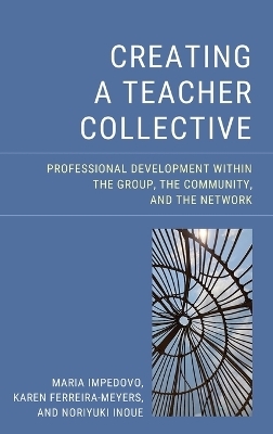 Creating a Teacher Collective - Maria Impedovo, Karen Ferreira-Meyers, Noriyuki Inoue