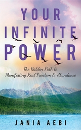 Your Infinite Power -  Jania Aebi