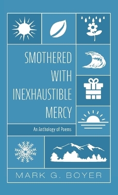 Smothered with Inexhaustible Mercy - Mark G Boyer