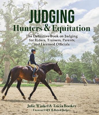 Judging Hunters and Equitation - Tricia Booker, Julie Winkel