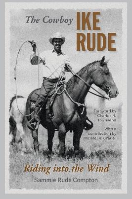 The Cowboy Ike Rude - Sammie Rude Compton, Michael R. Grauer, Charles R. Townsend