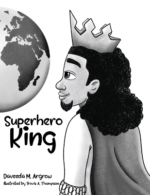 Superhero King - Daveeda M Argrow