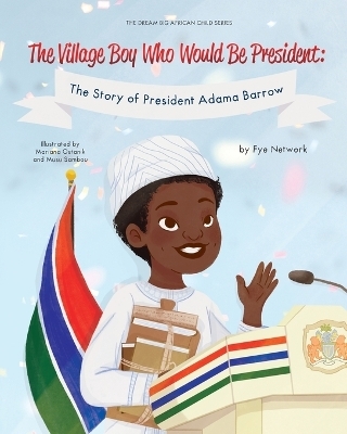 The Village Boy Who Would Be President - Fye Network
