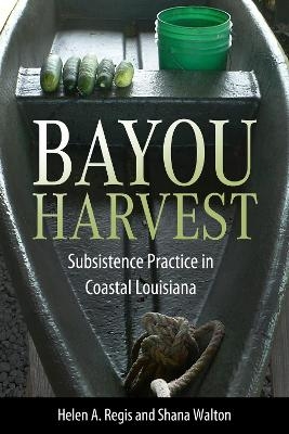 Bayou Harvest - Helen A. Regis, Shana Walton