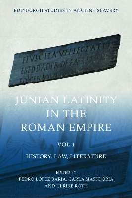 Junian Latinity in the Roman Empire Volume 1 - Pedro L pez Barja, Carla Masi Doria, Ulrike Roth