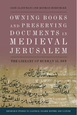 Owning Books and Preserving Documents in Medieval Jerusalem - Said Aljoumani, Konrad Hirschler