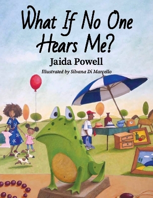 What If No One Hears Me? - Jaida Powell, Young Authors Publishing