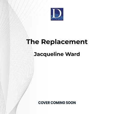 The Replacement - Jacqueline Ward