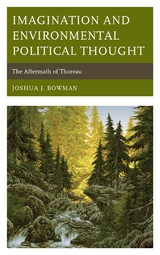 Imagination and Environmental Political Thought -  Joshua J. Bowman