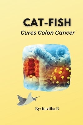 Cat-fish Cures Colon Cancer - KAVITHA R
