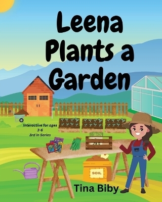 Leena Plants A Garden - Tina Biby
