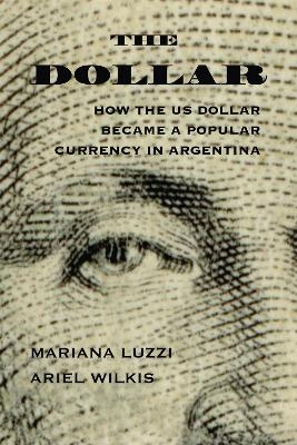 The Dollar - Ariel Wilkis, Mariana Luzzi
