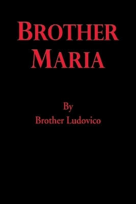 Brother Maria - Brother Ludovico