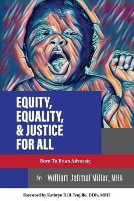 Equity, Equality & Justice for All - Mha William Jahmal Miller