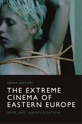 The Extreme Cinema of Eastern Europe - Anna Batori