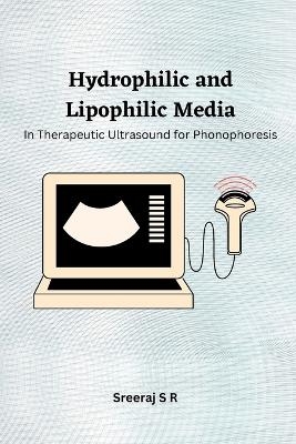 Hydrophilic and Lipophilic Media in Therapeutic Ultrasound for Phonophoresis - Sreeraj S R