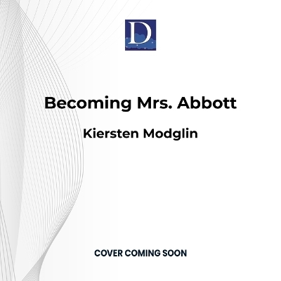 Becoming Mrs. Abbott - Kiersten Modglin