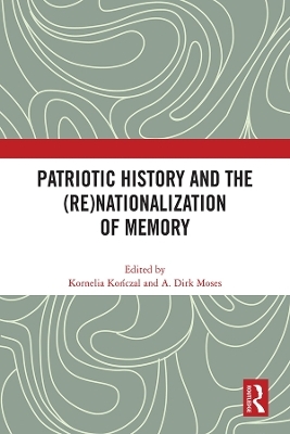 Patriotic History and the (Re)Nationalization of Memory - 