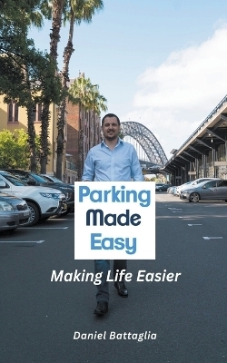 Parking Made Easy - Making Life Easier - Daniel Battaglia