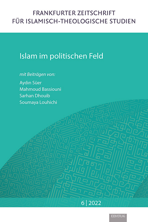 Band 6: Islam im politischen Feld - 