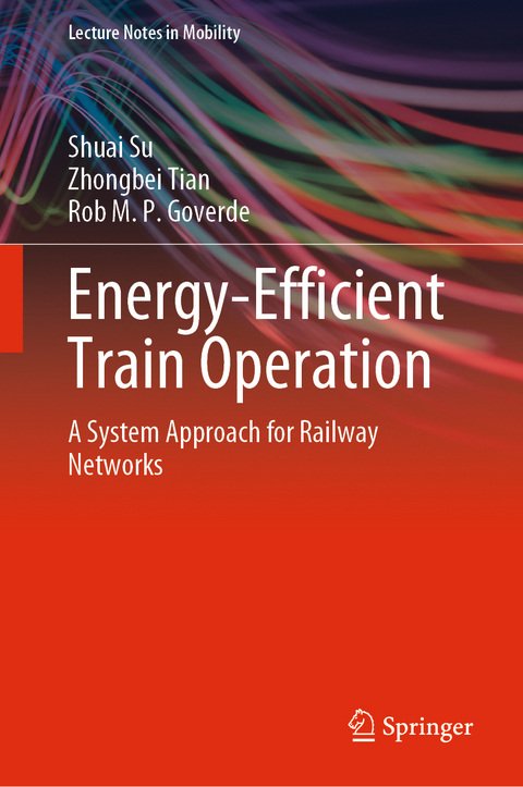 Energy-Efficient Train Operation - Shuai Su, Zhongbei Tian, Rob M. P. Goverde