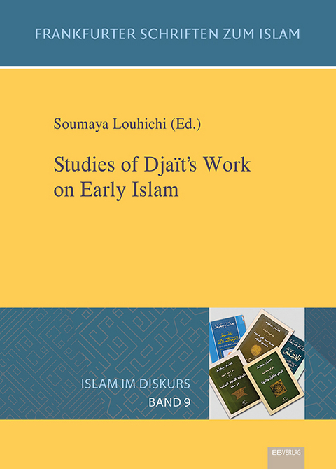 Band 9: Studies of Djaït’s Work on Early Islam - 