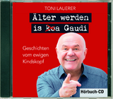 Älter werden is (ko)a Gaudi - Toni Lauerer