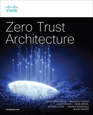 Zero Trust Architecture - Cindy Green-Ortiz, Brandon Fowler, David Houck, Hank Hensel, Patrick Lloyd