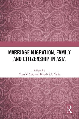 Marriage Migration, Family and Citizenship in Asia - 