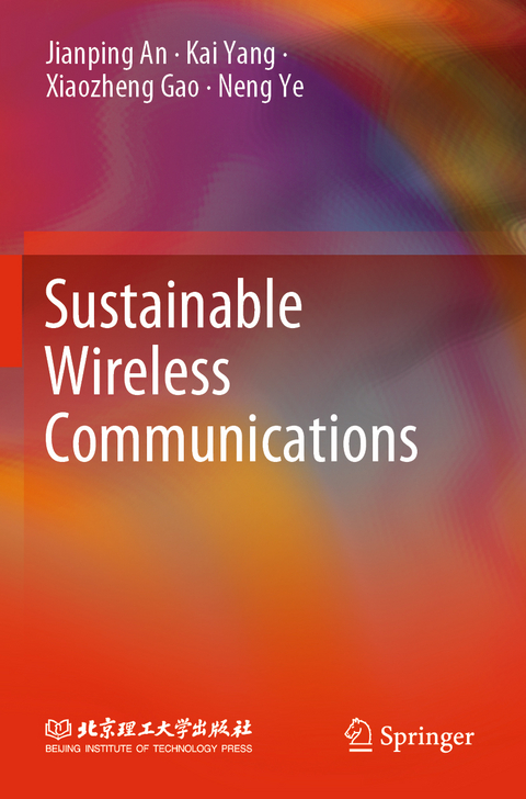 Sustainable Wireless Communications - Jianping An, Kai Yang, Xiaozheng Gao, Neng Ye