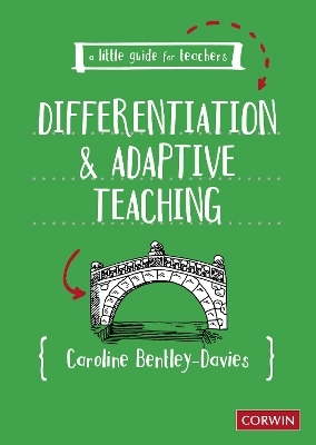 A Little Guide for Teachers: Differentiation and Adaptive Teaching - Caroline Bentley-Davies