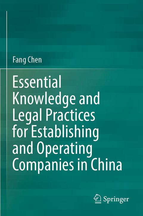 Essential Knowledge and Legal Practices for Establishing and Operating Companies in China - Fang Chen