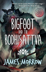 Bigfoot and the Bodhisattva -  James Morrow