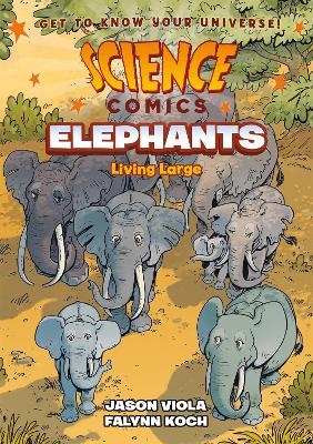 Science Comics: Elephants - Jason Viola