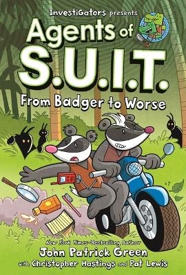 Investigators: Agents of S.U.I.T.: From Badger to Worse - John Patrick Green, Christopher Hastings