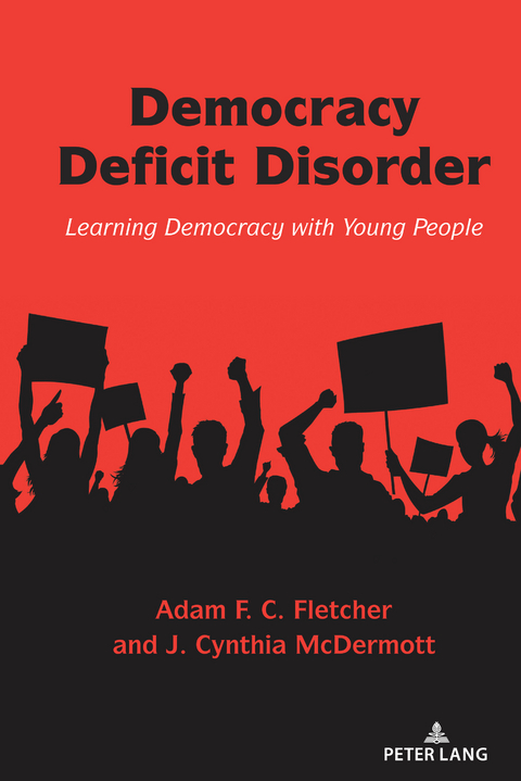 Democracy Deficit Disorder - Adam F.C. Fletcher, J. Cynthia McDermott