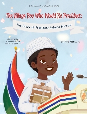 The Village Boy Who Would Be President - Fye Network