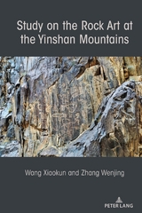 Study on the Rock Art at the Yin Mountains - Xiaokun Wang, Wenjing Zhang
