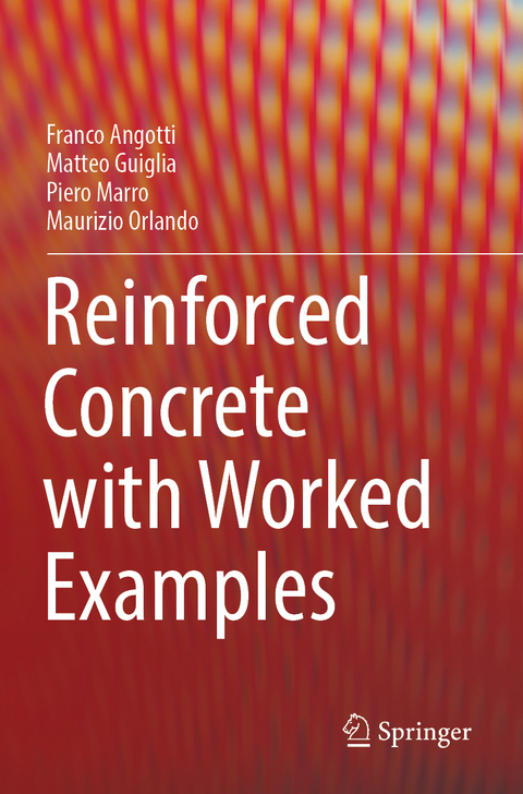 Reinforced Concrete with Worked Examples - Franco Angotti, Matteo Guiglia, Piero Marro, Maurizio Orlando