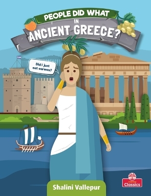 People Did What in Ancient Greece? - Shalini Vallepur