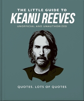 The Little Guide to Keanu Reeves -  Orange Hippo!