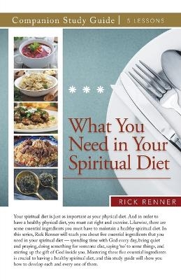 What You Need in Your Spiritual Diet Study Guide - Rick Renner