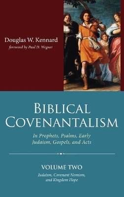 Biblical Covenantalism, Volume 2 - Douglas W Kennard