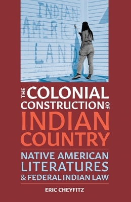 The Colonial Construction of Indian Country - Eric Cheyfitz