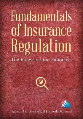 Fundamentals of Insurance Regulation - Raymond A. Guenter, Elisabeth Ditomassi