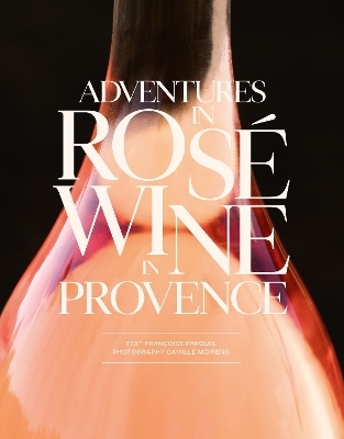 Adventures in Rosé Wine in Provence - Francoise Parguel